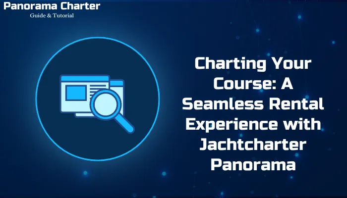 Charting Your Course_ A Seamless Rental Experience with Jachtcharter Panorama