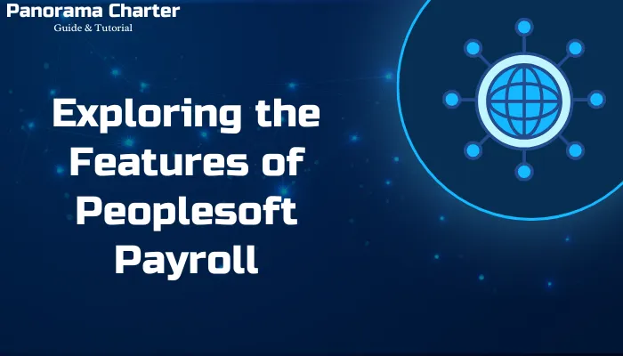 Exploring the Features of Peoplesoft Payroll