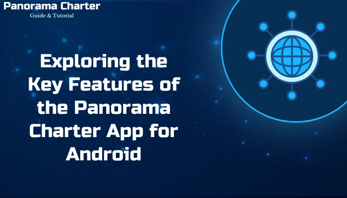 Exploring the Key Features of the Panorama Charter App for Android