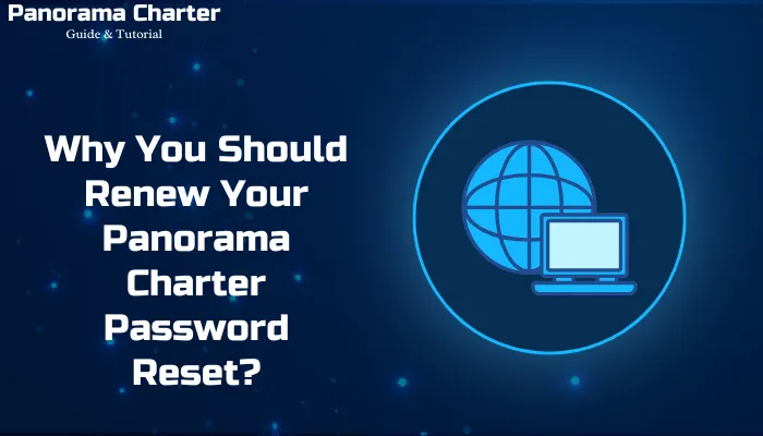 Why You Should Renew Your Panorama Charter Password Reset